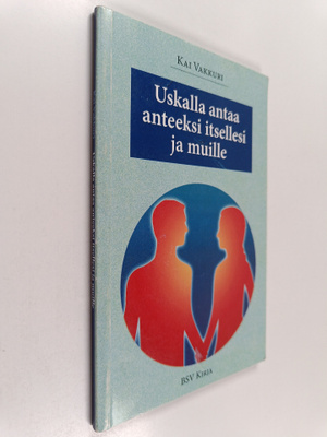 Kai Vakkuri : Uskalla antaa anteeksi itsellesi ja muille