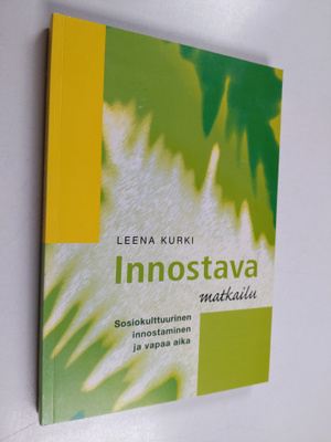 Leena Kurki : Innostava matkailu : sosiokulttuurinen inno...
