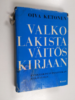 Oiva Ketonen : Valkolakista väitöskijraan : korkeakoulupo...