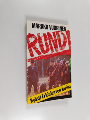 Markku Vuorinen : Rundi : Kyösti Erkinkorven tarina