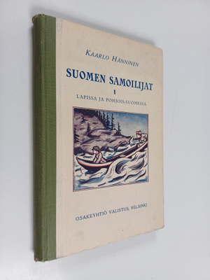 Kaarlo Hänninen : Suomen samoilijat 1 : Lapissa ja Pohjoi...