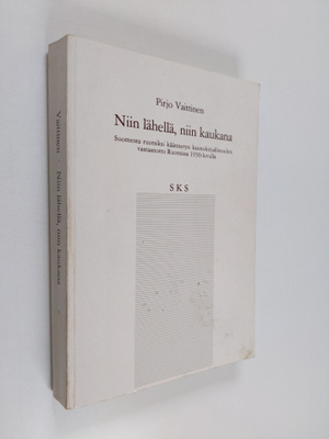 Pirjo Vaittinen : Niin lähellä, niin kaukana : suomesta r...