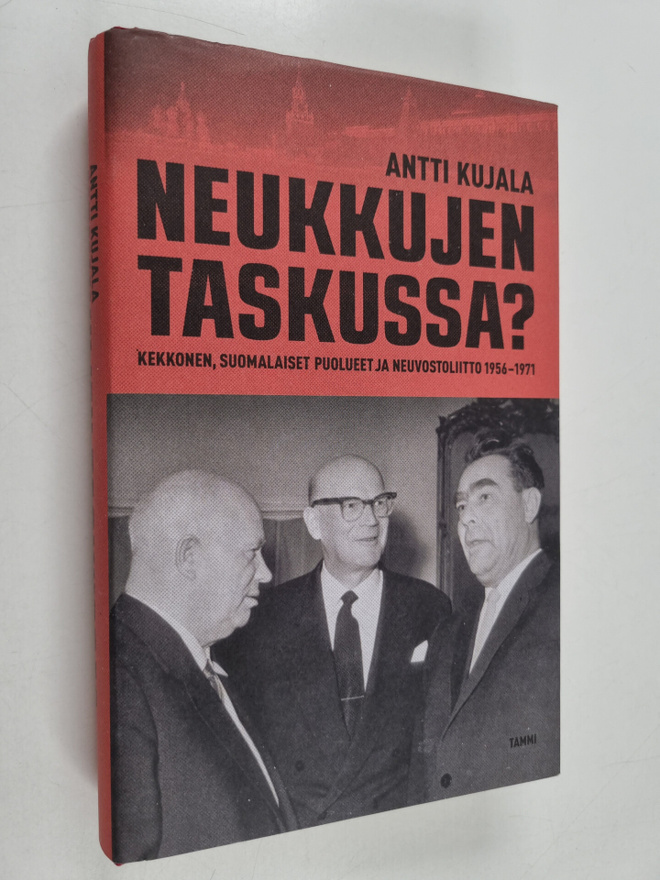Antti Kujala : Neukkujen taskussa : Kekkonen, suomalaiset...
