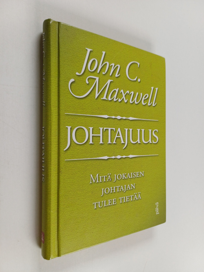 J. C. Maxwell : Johtajuus : mitä jokaisen johtajan tulee ...