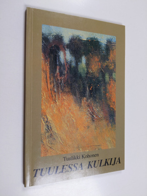 Tuulikki Kohonen : Tuulessa kulkija (signeerattu, tekijän...