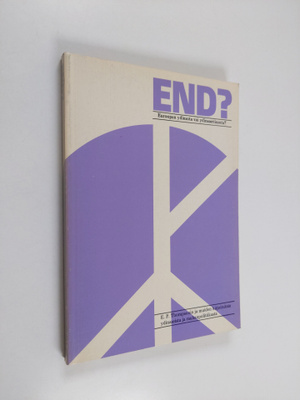End? : Euroopan ydinsota vai ydinaseriisunta : Edward P. ...