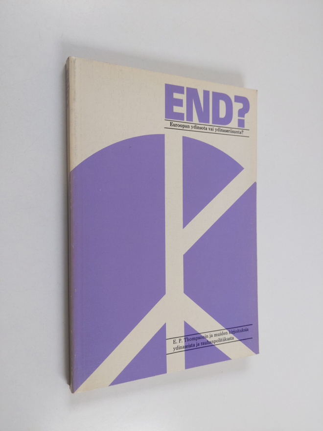 End? : Euroopan ydinsota vai ydinaseriisunta : Edward P. ...
