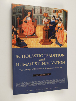Timo Joutsivuo : Scholastic Tradition and Humanist Innova...
