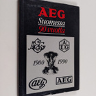Heikki Rautavirta : AEG Suomessa 90 vuotta : 1900-1990 - pikkukuva 1
