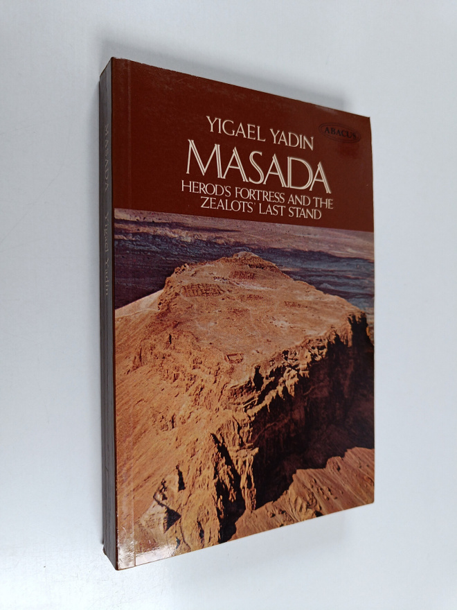 Moshe Pearlman ym. : Masada - Herod's Fortress and the Ze...