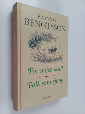 Frans G. Bengtsson : För nöjes skull : essayer ; Folk som...