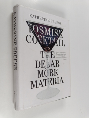 Katherine Freese : Kosmisk cocktail : tre delar mörk materia