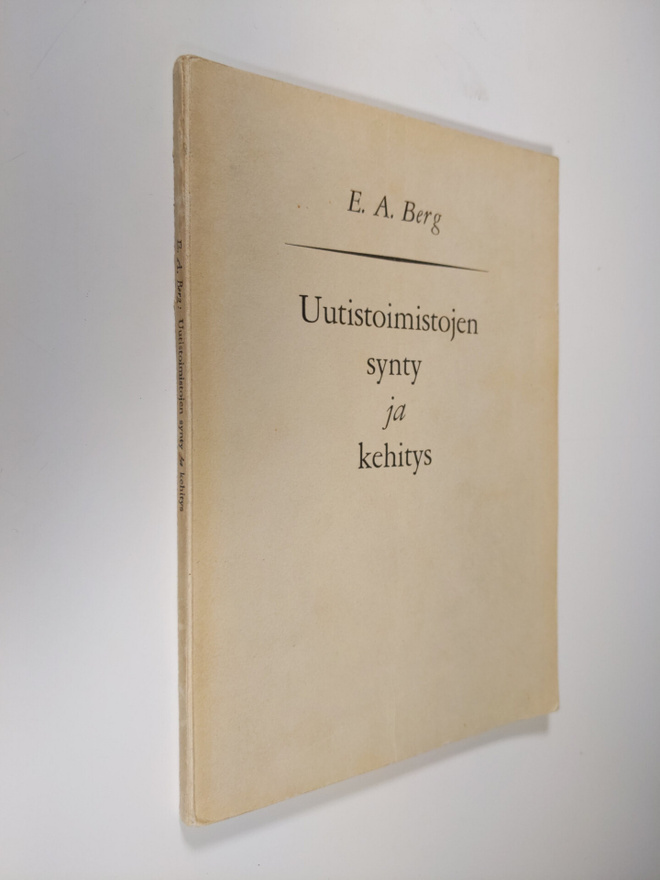 E. A. Berg : Uutistoimistojen synty ja kehitys