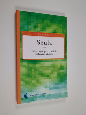 Sakari Kiuru : Seula - valistajat ja viestijät infoviidak...