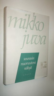 Mikko Juva : Seurasin nuoruuteni näkyä : muistettavaa vuo...