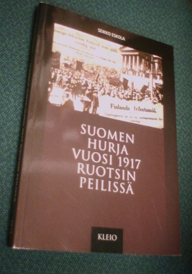Eskola: SUOMEN HURJA VUOSI 1917 RUOTSIN PEILISSÄ (Sis.pk:t)
