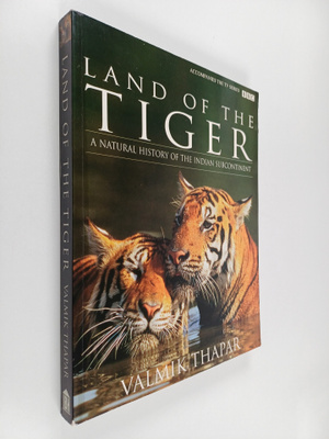 Valmik Thapar : Land of the tiger : A natural history of ...