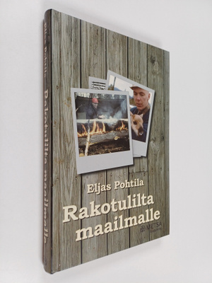 Eljas Pohtila : Rakotulilta maailmalle