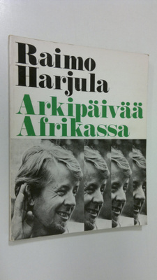 Raimo Harjula : Arkipäivää Afrikassa
