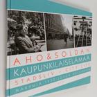 Heikki Aho : Aho & Soldan : kaupunkilaiselämää = stadsliv... - pikkukuva 1