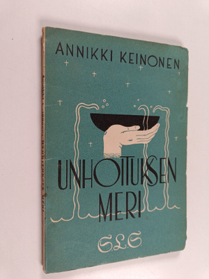Annikki Keinonen : Unhoituksen meri : kertovia runoja