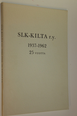 SLK-kilta ry : 1937-1962 : kokoelma haastatteluja ja kirj...