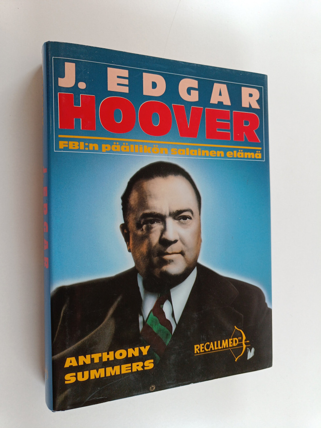 Anthony Summers : J. Edgar Hoover : FBI:n päällikön salai...