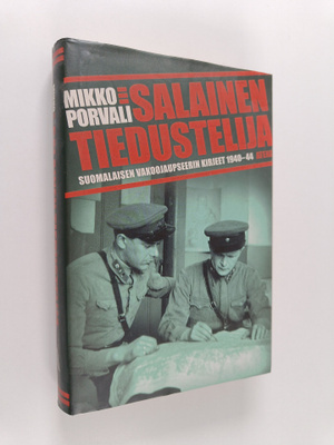 Mikko Porvali : Salainen tiedustelija : suomalaisen vakoo...