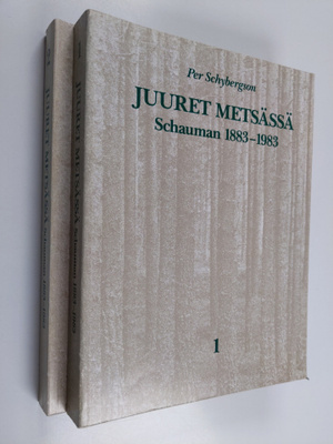 Per Schybergson : Juuret metsässä 1-2 : Schauman 1883-1983