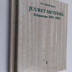 Per Schybergson : Juuret metsässä 1-2 : Schauman 1883-1983 - pikkukuva 1