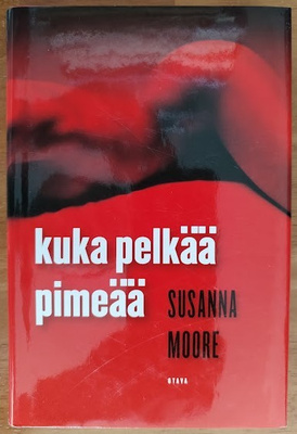 Susanna Moore: Kuka pelkää pimeää