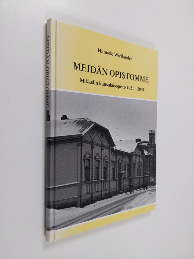 Hannele Wirilander : Meidän opistomme : Mikkelin kansalai...