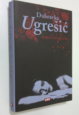Dubravka Ugresic : Kiputilahallitus