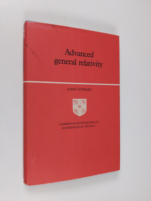 John M. Stewart : Advanced General Relativity