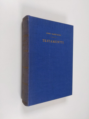 Urho Karhumäki : Testamentti : romaanit