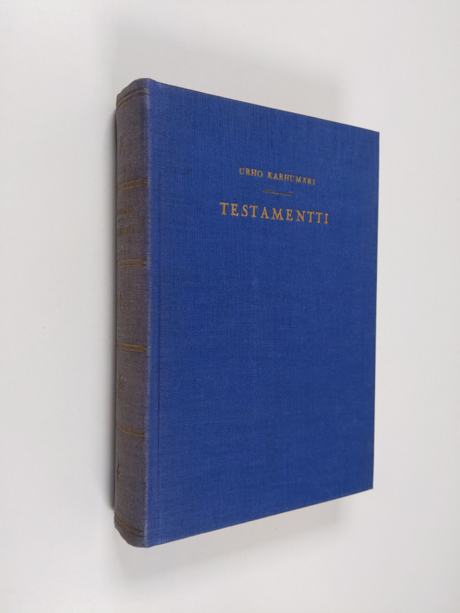 Urho Karhumäki : Testamentti : romaanit