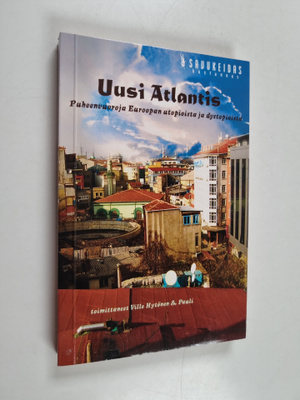 Uusi Atlantis : puheenvuoroja Euroopan utopioista ja dyst...