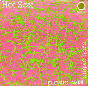 Hot Sox - Plastic Twist / Purple haze 7" (suomidisco)