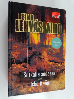 Reino Lehväslaiho : Sotkalla sodassa ; Isku itään (yhteis...