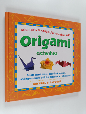 Michael G. LaFosse : Origami activities : Asian arts and ...