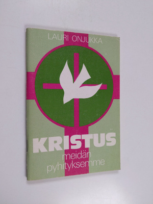 Lauri Onjukka : Kristus meidän pyhityksemme