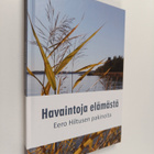 Eero Hiltunen : Havaintoja elämästä : Eero Hiltusen pakin... - pikkukuva 1