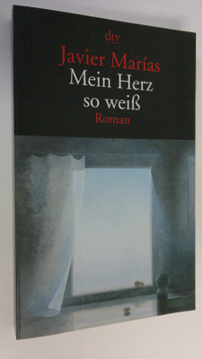 Javier Marias : Mein Herz so weiss