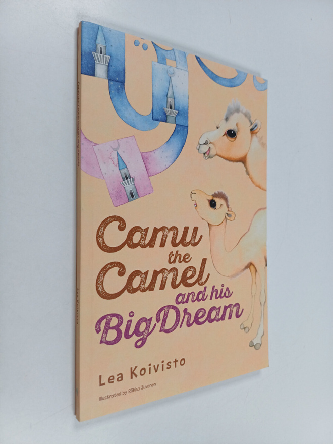 Lea Koivisto : Camu the Camel and His Big Dream