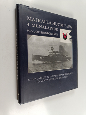 Matkalla huomiseen : 4. miinalaivueen 90-vuotishistoriikk...