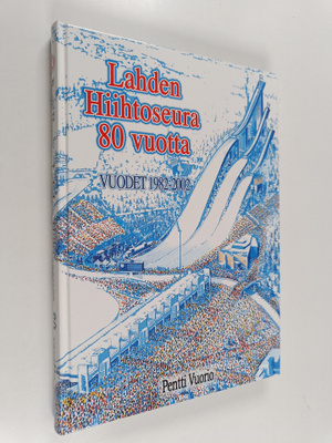 Pentti Vuorio : Lahden hiihtoseura 80 vuotta : vuodet 198...