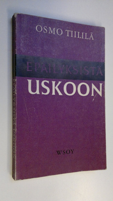 Osmo Tiililä : Epäilyksistä uskoon