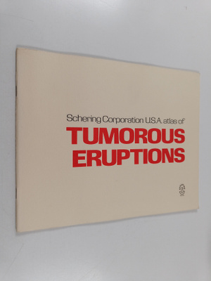 Schering Corporation, U.S.A. Atlas of Tumorous eruptions