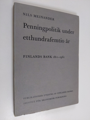 Nils Meinander : Penningpolitik under etthundrafemtio år:...