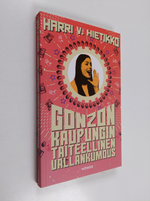Harri V. Hietikko : Gonzon kaupungin taiteellinen vallank...